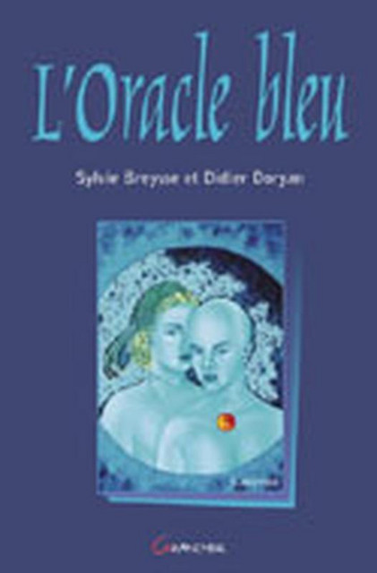 Oracle bleu - Didier Doryan - Grancher