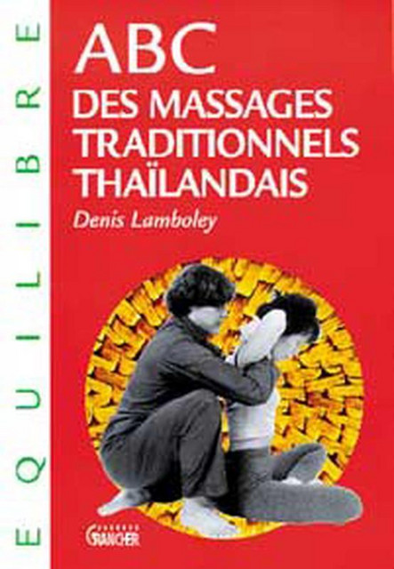 ABC des massages traditionnels thaïlandais - Denis Lamboley - Grancher