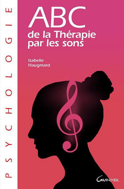 ABC de la thérapie par les sons - Isabelle Haugmard - Grancher