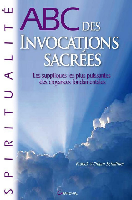 ABC des invocations sacrées - Franck-William Schaffner - Grancher
