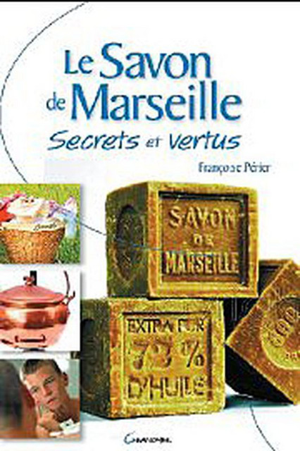 Le savon de Marseille  - Françoise Périer - Grancher