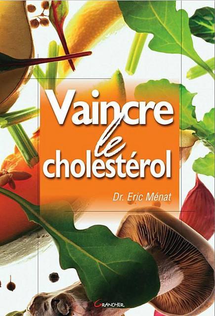 Vaincre le cholestérol - Eric Ménat - Grancher