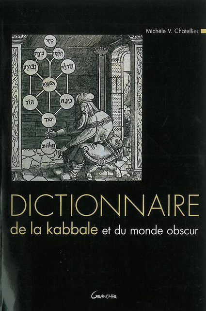 Dictionnaire de la Kabbale et du monde obscur - Michèle V. Chatellier - Grancher