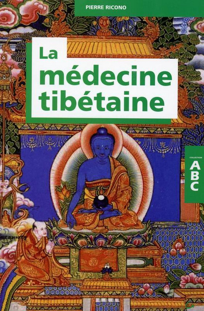 La médecine tibétaine - Pierre Ricono - Grancher