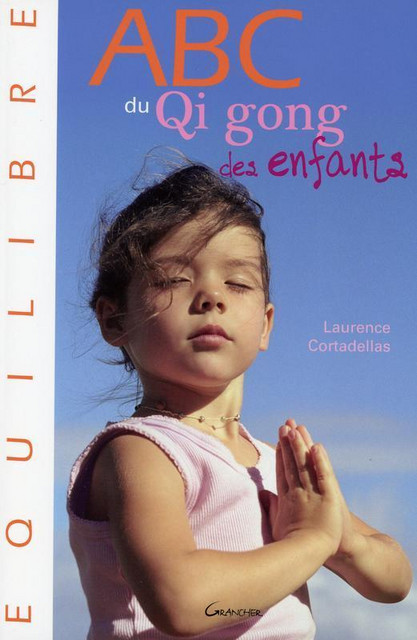ABC du Qi gong des enfants - Laurence Cortadellas - Grancher