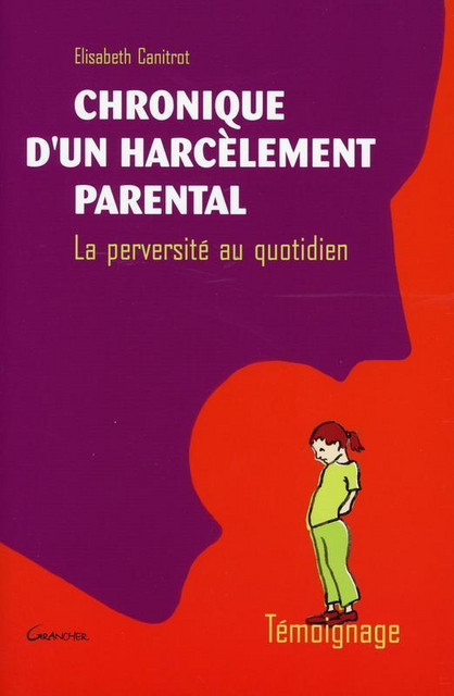 Chronique d'un harcèlement parental - Elisabeth Canitrot - Grancher