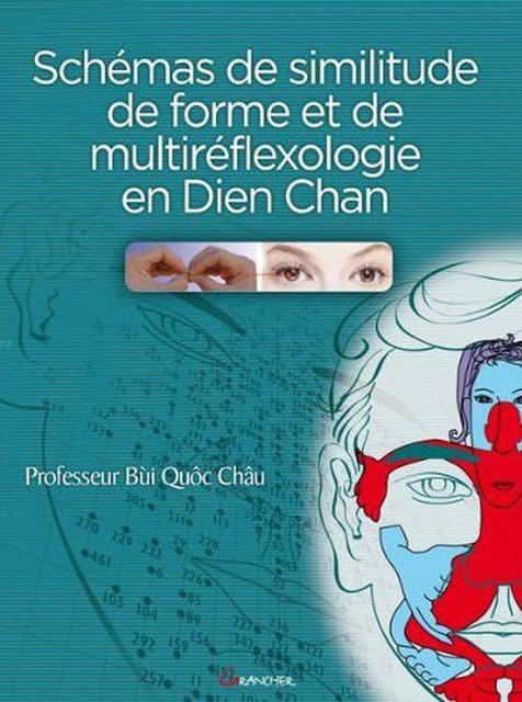 Schémas de similitudes de forme et de multiréflexologie en Dien Chan -  Bùi Quôc Chàu - Grancher