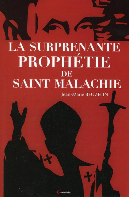 La surprenante prophétie de Saint Malachie - Jean-Marie Beuzelin - Grancher