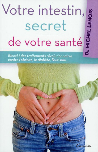 Votre intestin, secret de votre santé - Michel Lenois - Grancher