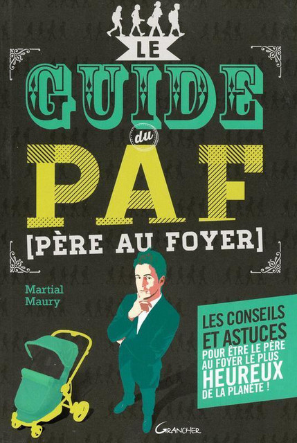 Le guide du PAF (Père Au Foyer)  - Martial Maury - Grancher