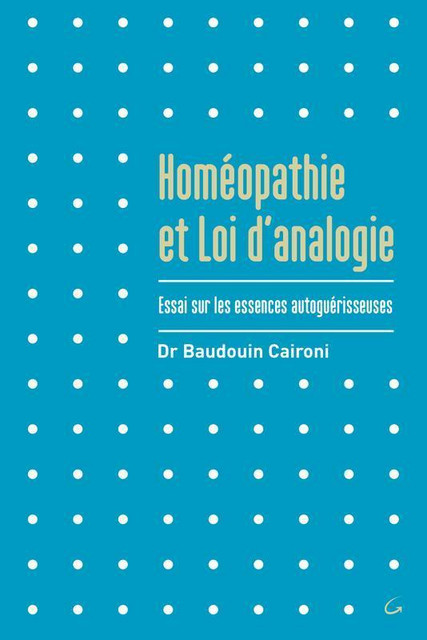 Homéopathie et Loi d'analogie  - Baudouin Caironi - Grancher