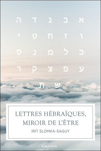 Lettres hébraïques, miroir de l'être - Irit Slomka-Saguy - Grancher