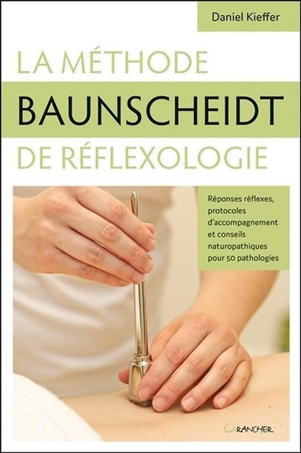 La méthode Baunscheidt de réflexologie  - Daniel Kieffer - Grancher