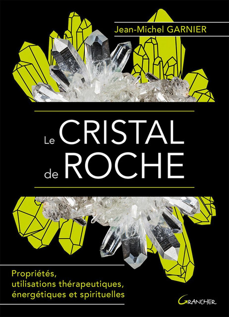 Le Cristal de roche  - Jean-Michel Garnier - Grancher