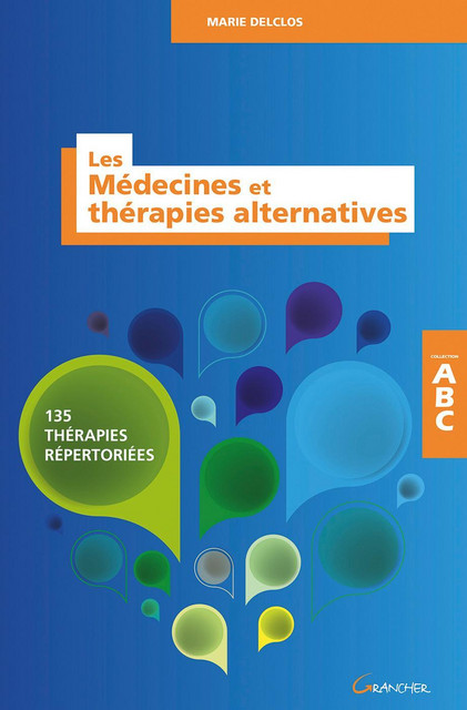 Les Médecines et thérapies alternatives - ABC - Marie Delclos - Grancher