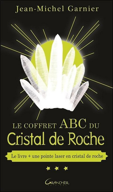 Le Coffret ABC du Cristal de Roche  - Jean-Michel Garnier - Grancher