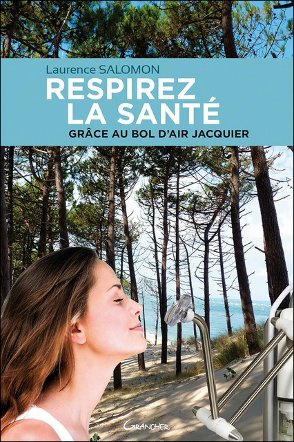 Respirez la santé grâce au Bol d'Air Jacquier - Laurence Salomon - Grancher