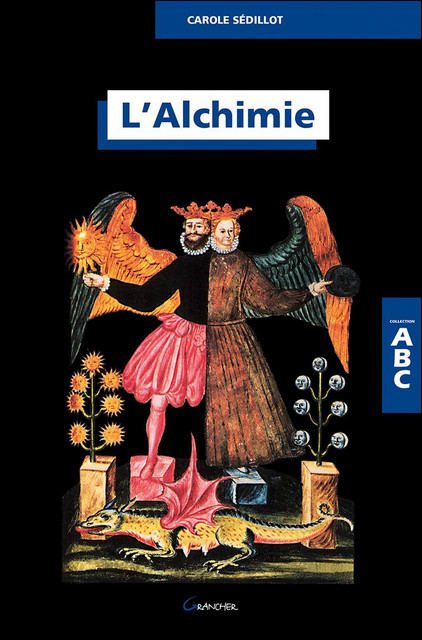 ABC de l'alchimie - Carole Sédillot - Grancher