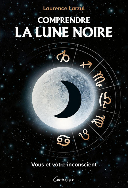 Comprendre la Lune Noire - Laurence Larzul - Grancher