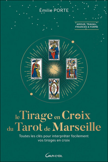 Le Tirage en Croix du Tarot de Marseille  - Emilie Porte - Grancher