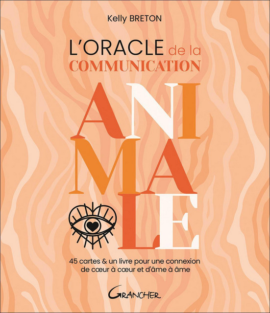 L'Oracle de la communication animale  - Kelly Breton - Grancher