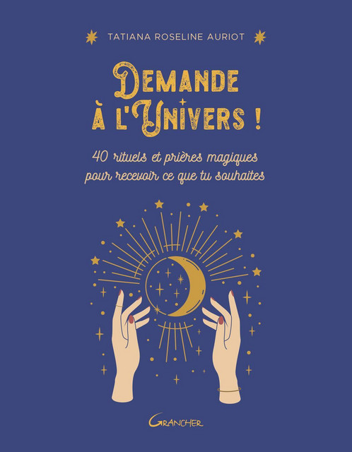 Demande à l'Univers ! - Tatiana Roseline Auriot - Grancher