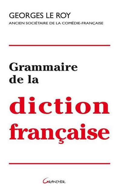Grammaire de la diction française - Georges Le Roy - Grancher