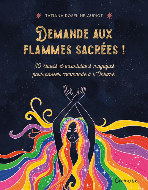 Demande aux flammes sacrées ! - Tatiana Roseline Auriot - Grancher