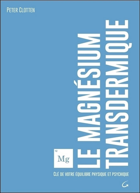 Le magnésium transdermique  - Peter Clotten - Grancher