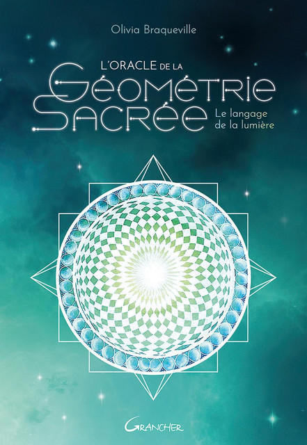 L'Oracle de la géométrie sacrée - Coffret - Olivia Braqueville - Grancher